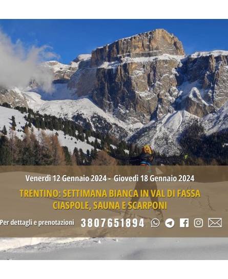 Trentino: Settimana bianca in Val di Fassa ciaspole, sauna e scarponi